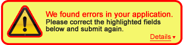We found errors in your application. Please correct the highlighted fields and submit again.